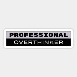 Professional Overthinker Sticker